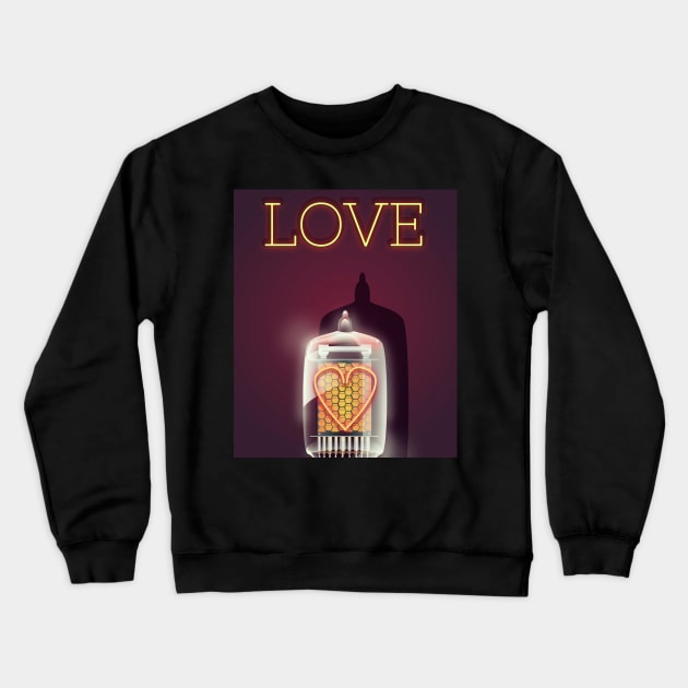 Love is a Nixie Tube Crewneck Sweatshirt by nickemporium1